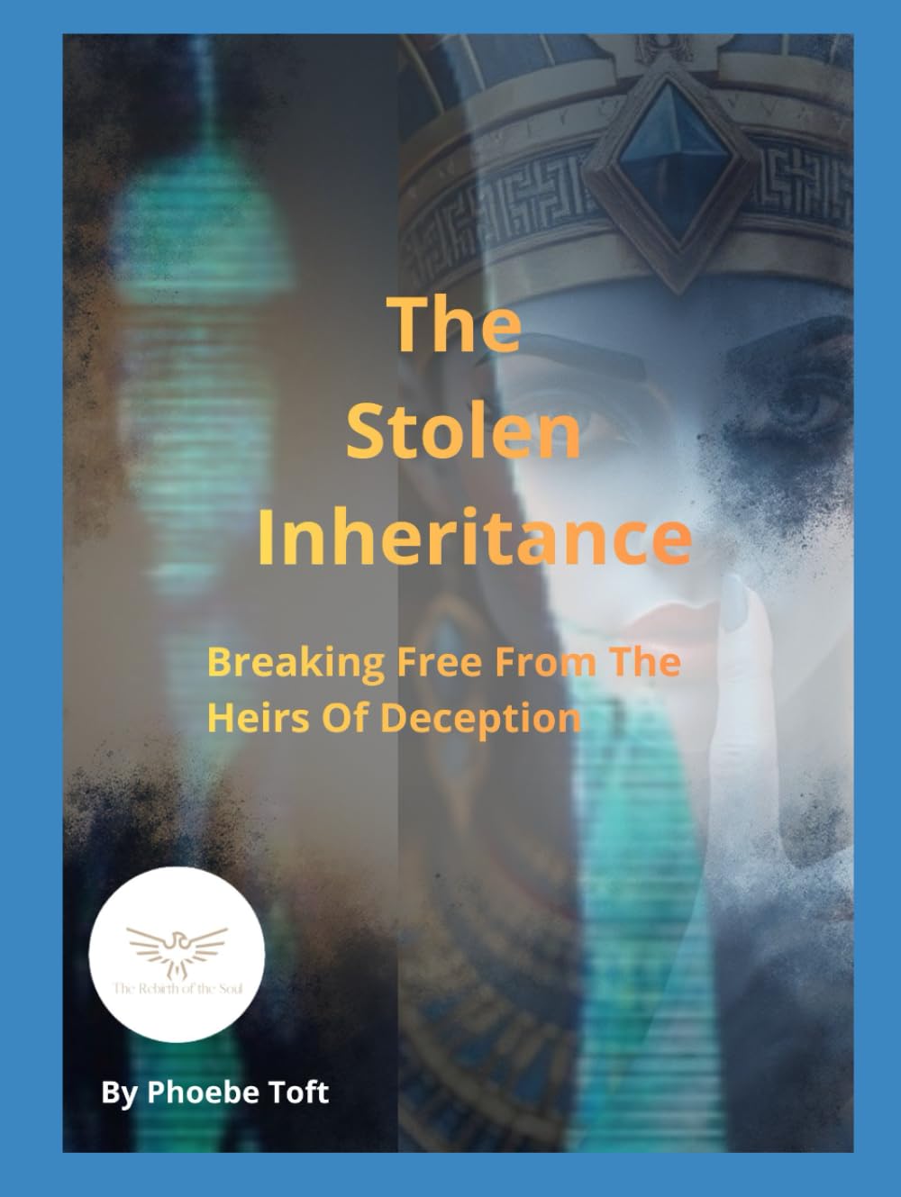 The Stolen Inheritance: Breaking Free From The Heirs Of Deception (The Rebirth Of The Soul)
