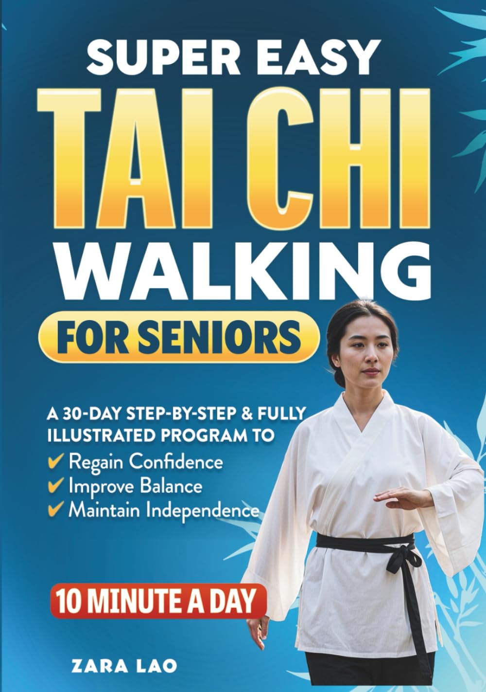 Super Easy Tai Chi Walking For Seniors: A 30-Day Step-by-Step & Fully Illustrated Program to Regain Confidence, Improve Balance & Maintain