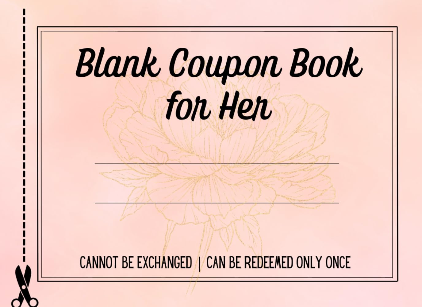 Blank Coupon Book for Her: 54 Fillable Blank DIY Vouchers To Fill In for All Gifting Occasions for Wife, Mom or Sister