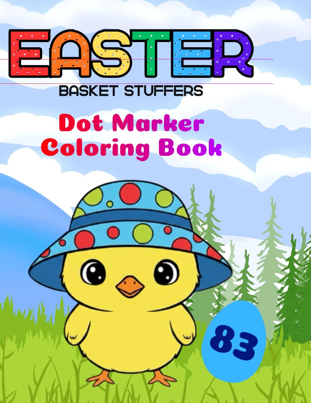 Easter Basket Stuffers Dot Marker Coloring Book for Kids: Big and Easy Activity Book for Kids Ages 2-5, with Cute Bunnies, Chicks, Easter Eggs, and Spring Designs