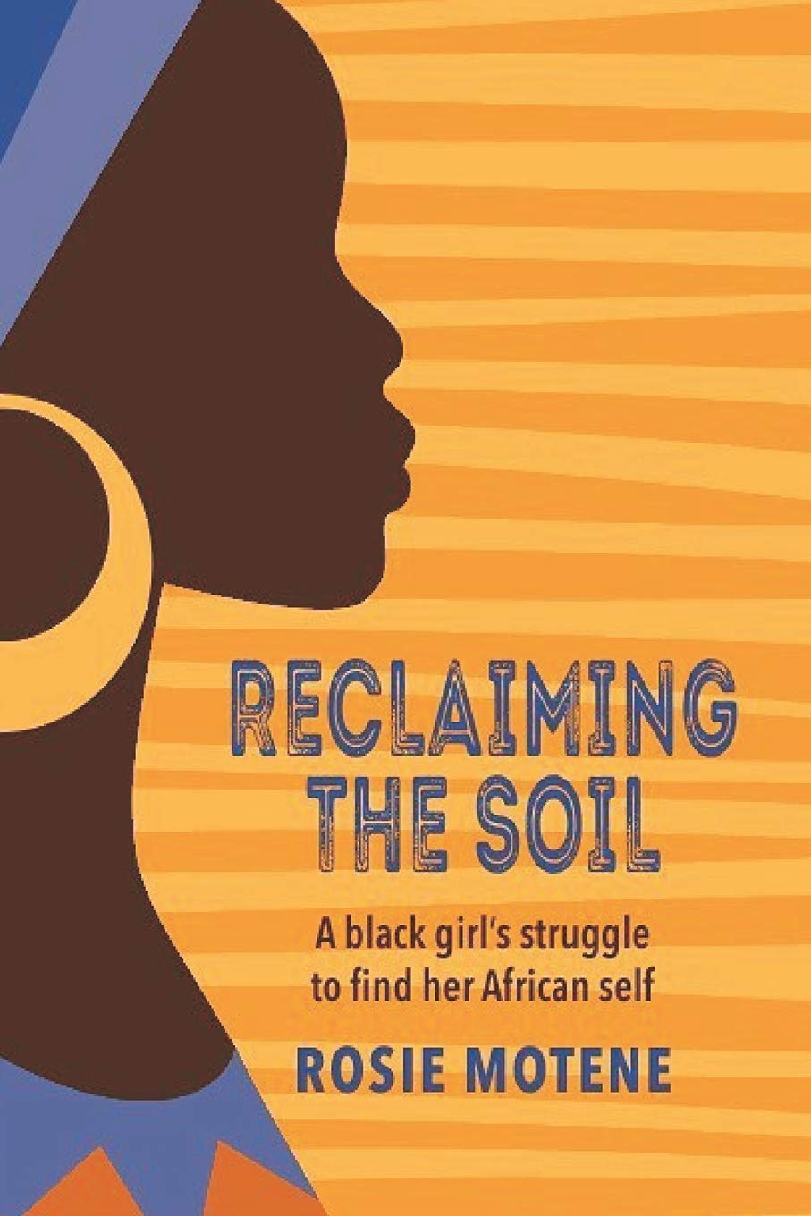 Reclaiming the Soil: A Black Girl’s Struggle to Find Her African Self