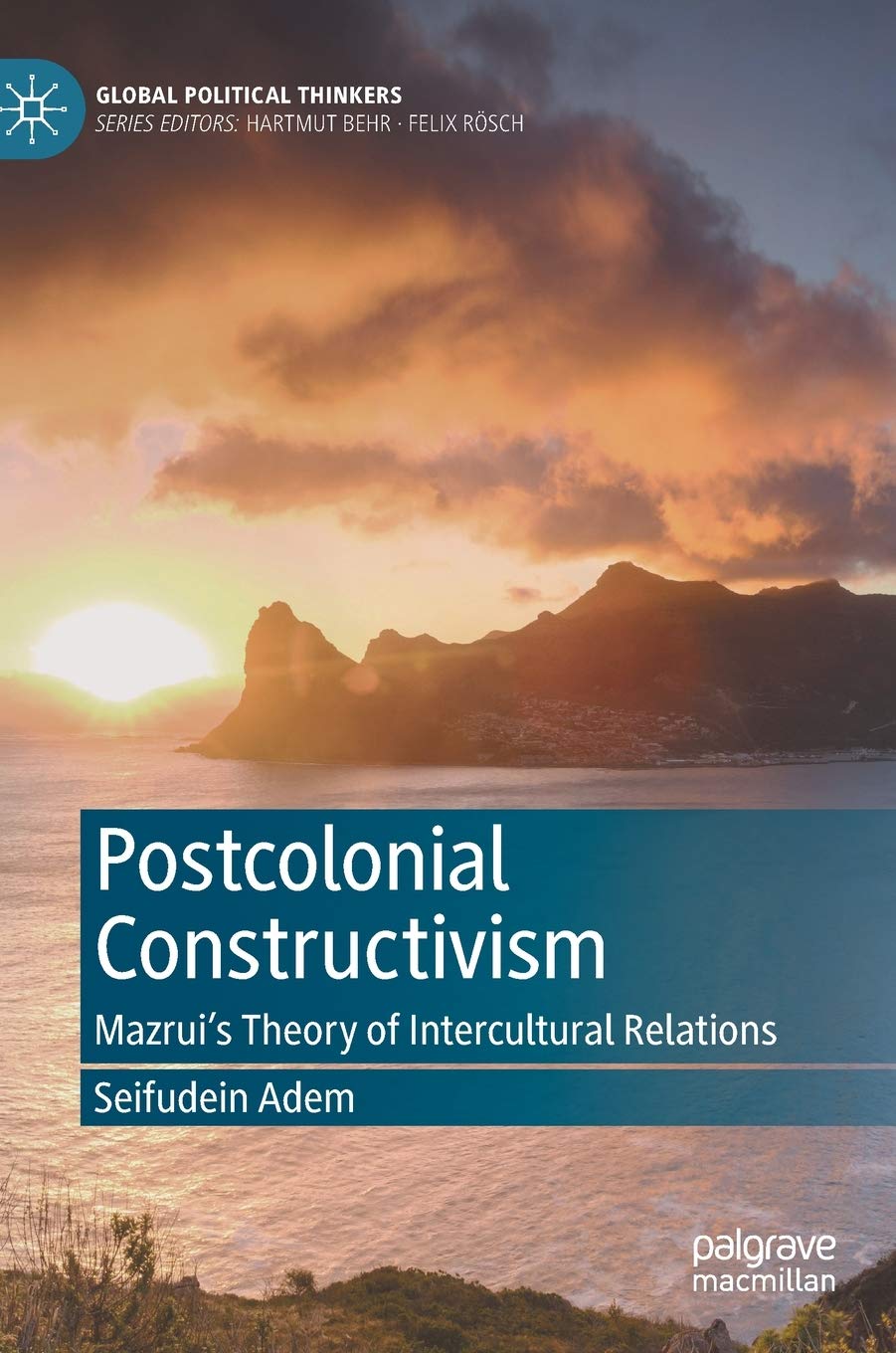 Buy Postcolonial Constructivism: Mazrui's Theory of Intercultural Relations (Global Political Thinkers) — BookShops.in