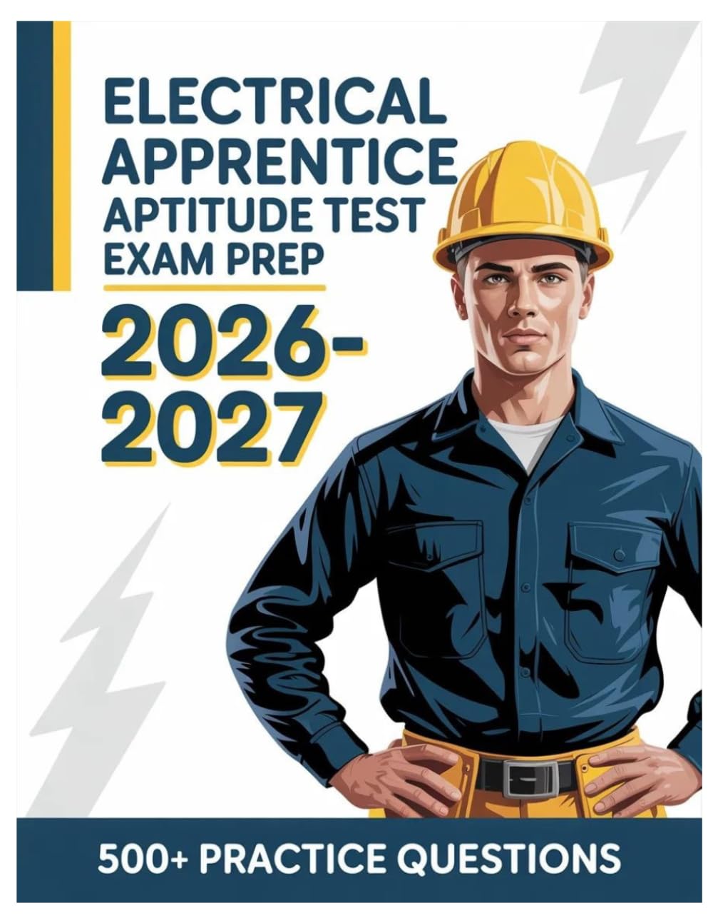 Electrical Apprentice Aptitude Test Exam Prep 2026-2027: Complete Subject Overview with 500+ Practice Items, Answer Keys, and Step-by-Step Explanations