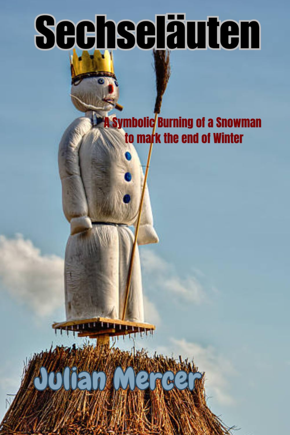Sechseläuten: A Symbolic Burning of a Snowman to mark the end of Winter