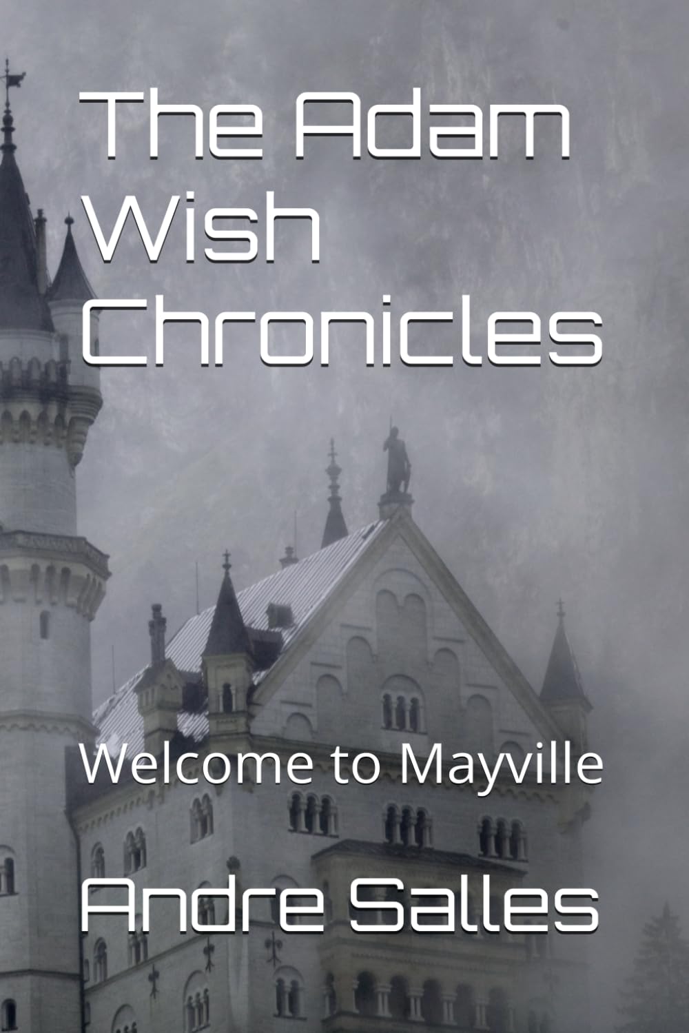 The Adam Wish Chronicles: Welcome to Mayville