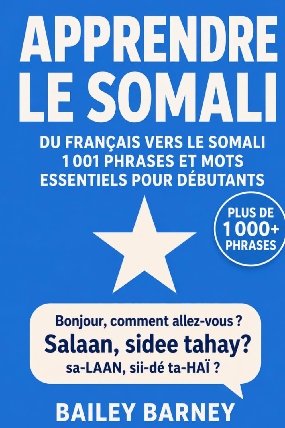 Apprendre le somali : 1 001 phrases et mots essentiels pour débutants, du français vers le somali