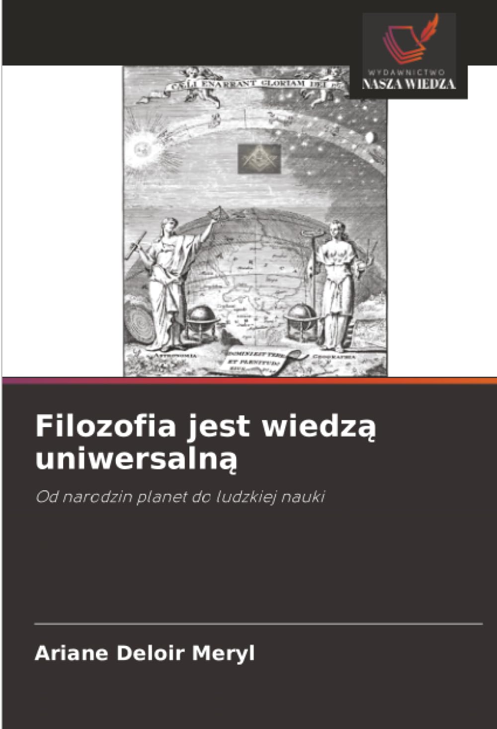 Filozofia jest wiedzą uniwersalną: Od narodzin planet do ludzkiej nauki