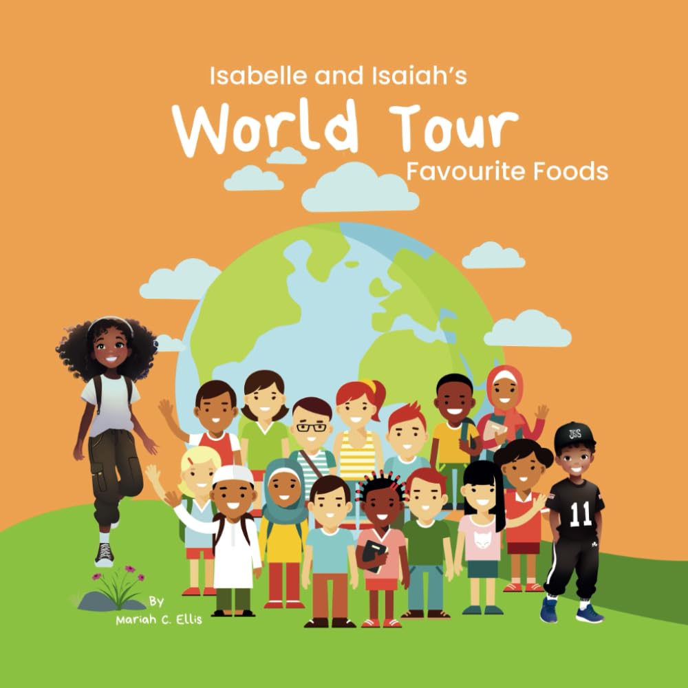 Isabelle and Isaiah's World Tour: Favourite Foods, Learning books, Fun adventures: 2 (Isabelle and Isaiah’s World Tour Adventures)