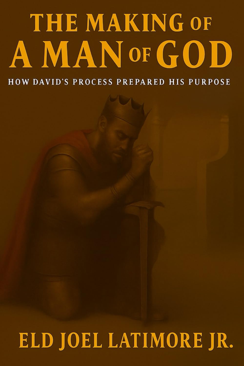 The Making of a Man of God: How David’s Process Prepared His Purpose