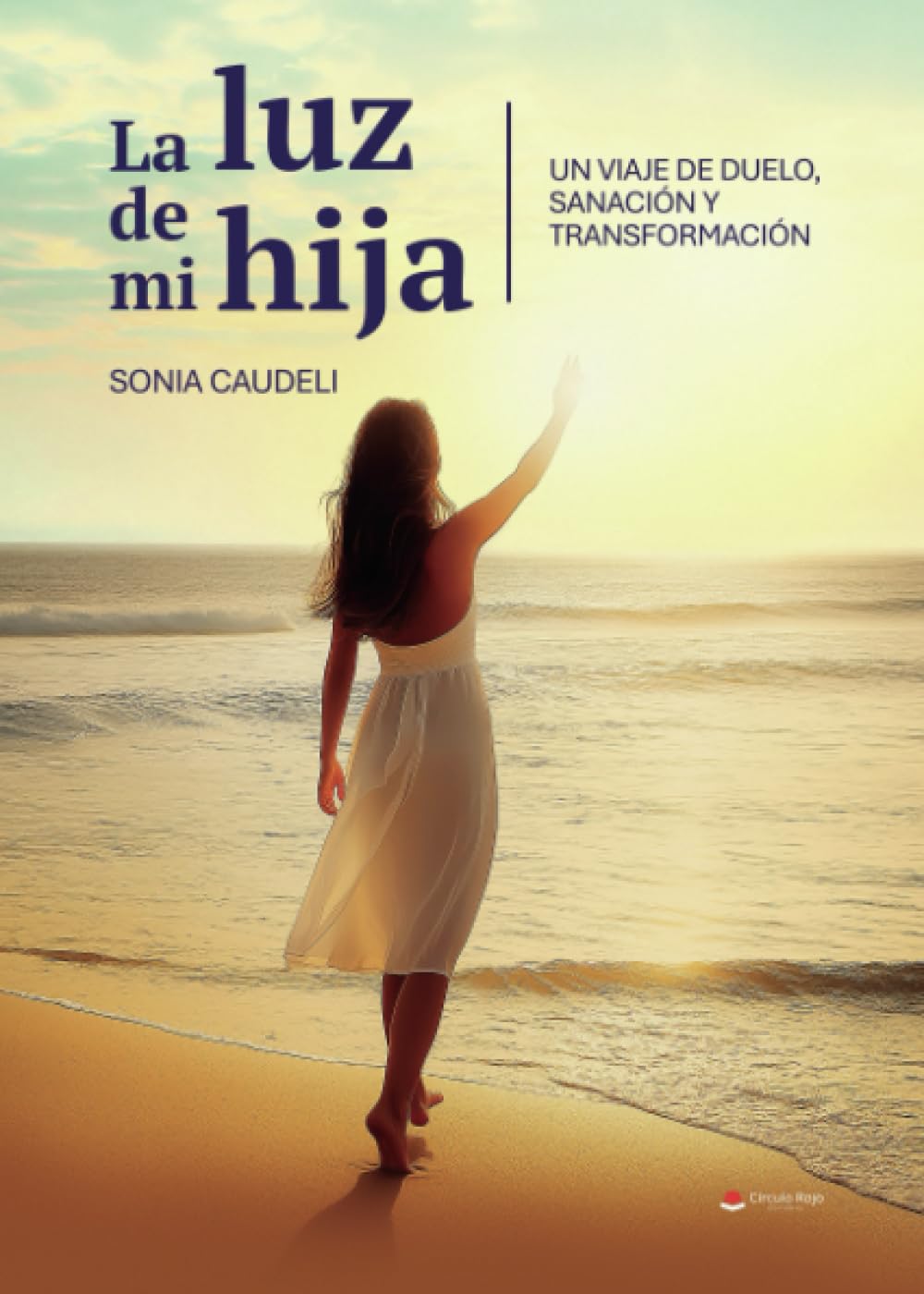 LA LUZ DE MI HIJA. UN VIAJE DE DUELO, SANACIÓN Y TRANSFORMACIÓN