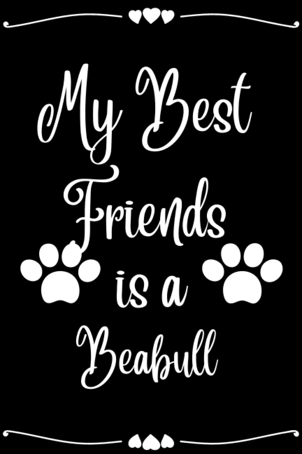 My Best Friend Is A Beabull: Dogs Lover Lined Notebook Gift For Men, Women, Boys And Girls Journal