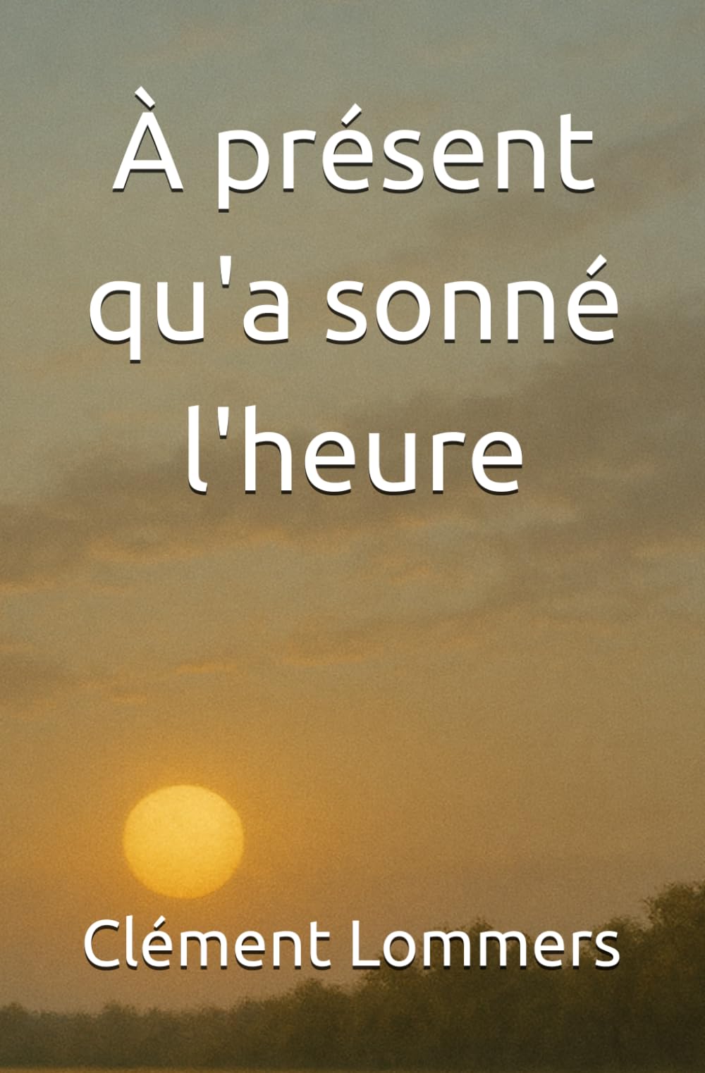 À présent qu'a sonné l'heure