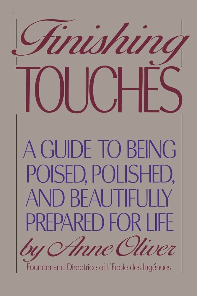 Finishing Touches: A Guide to Being Poised, Polished, and