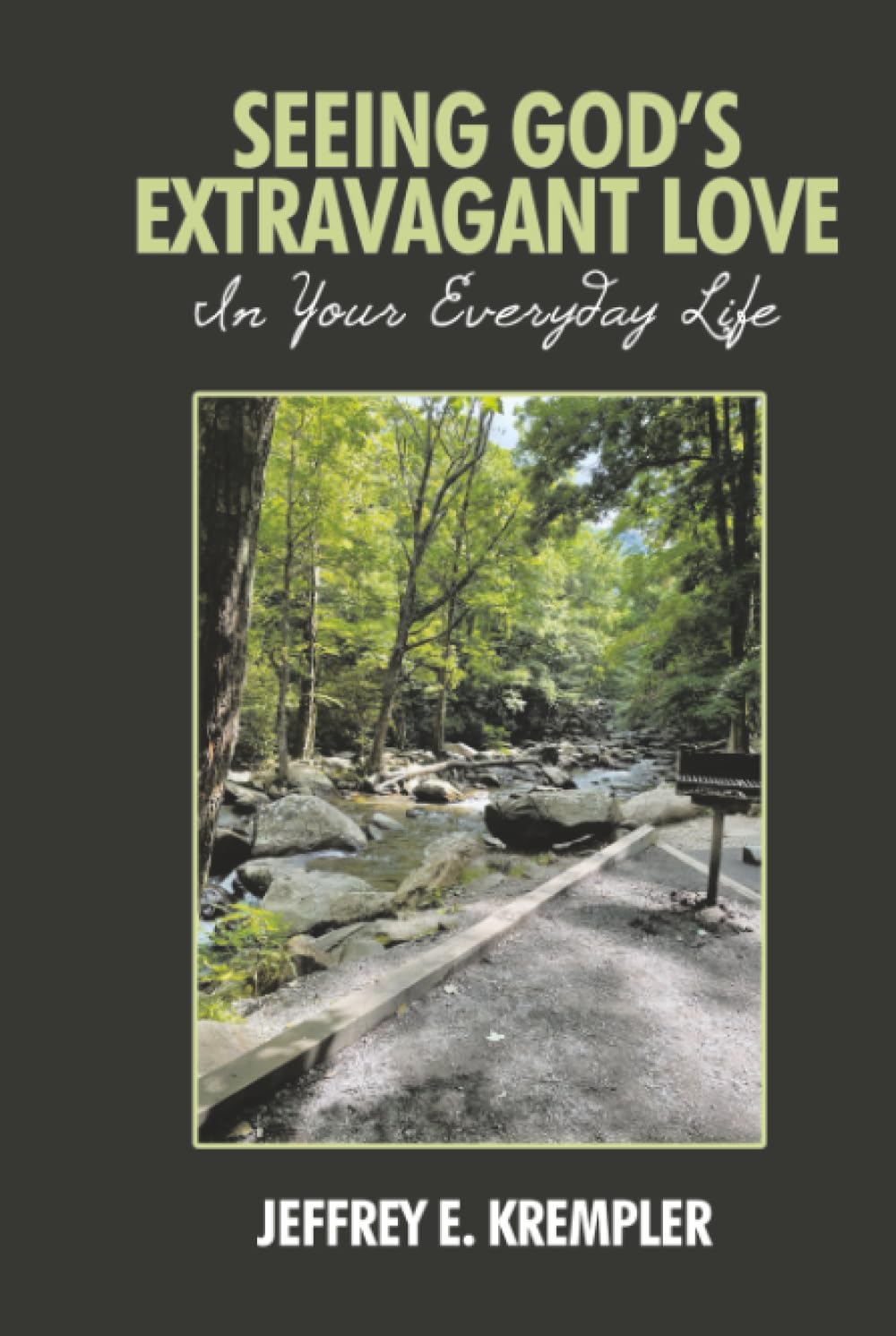 SEEING GOD’S EXTRAVAGANT LOVE IN YOUR EVERYDAY LIFE