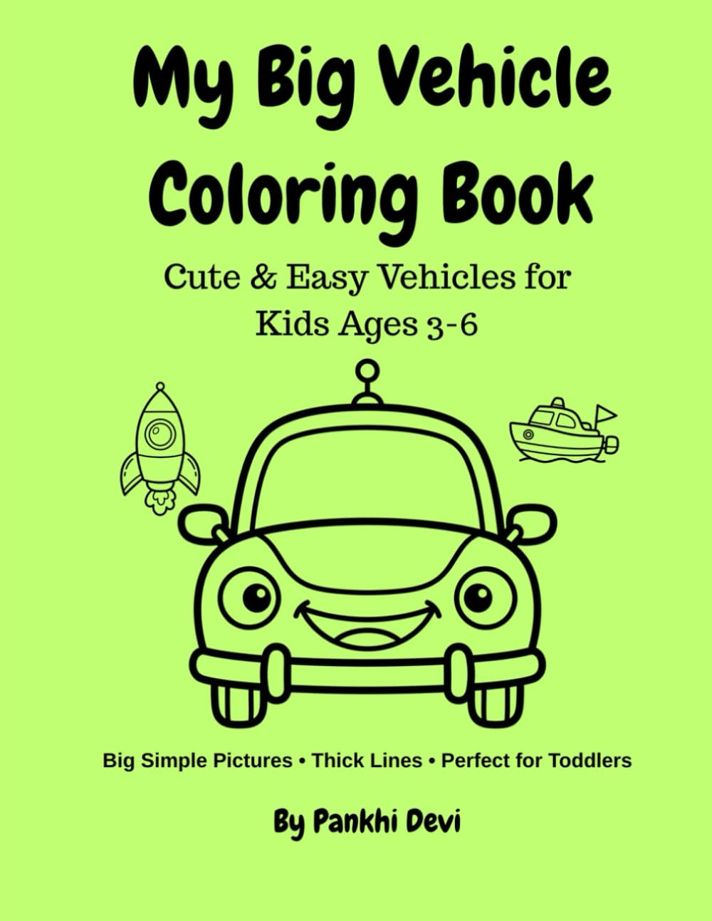 My Big Vehicle Coloring Book: Cute & Easy Vehicles for Kids Ages 3-6 (My First Coloring Fun Series)