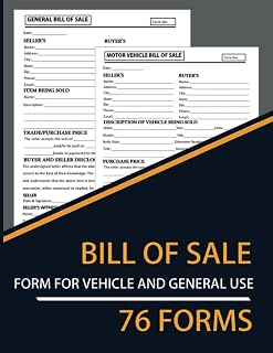 76 Bill of Sale Form For Vehicle and General Use: 38 General and 38 Motor Car Bill of Sale Forms. Can Also be used For Dog Property Boat Trailer