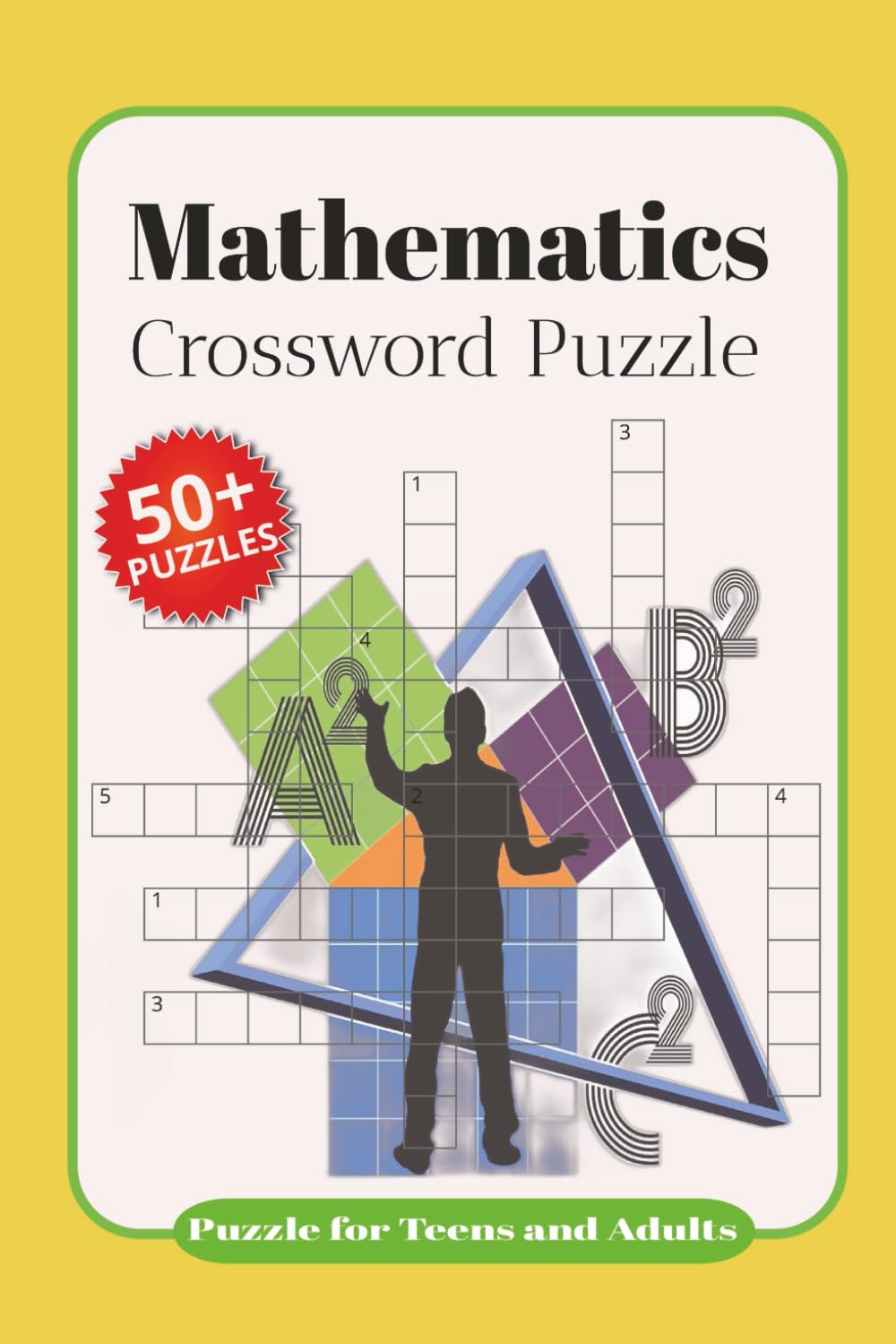 Mathematics Crossword Puzzle: Crossword Puzzles with Easy to Read Print about Mathematics, Geometry, Algebra and More | 6x9 inches, 120 pages | 50+ Puzzles.