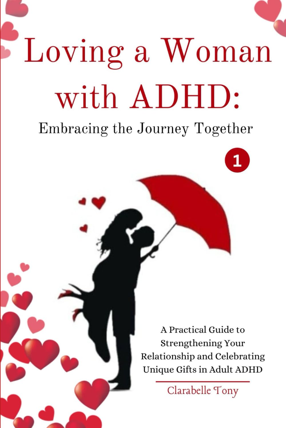 Loving a Women with ADHD: Embracing the Journey Together PART 1: A Practical Guide to Strengthening Your Relationship and Celebrating Unique Gifts in Adult ADHD