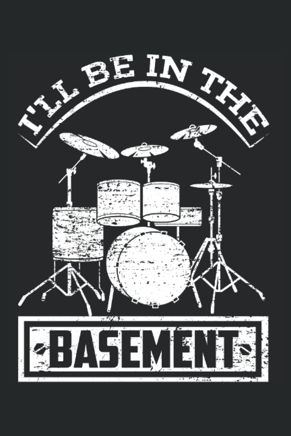 I'll be in the basement: drummer notebook
