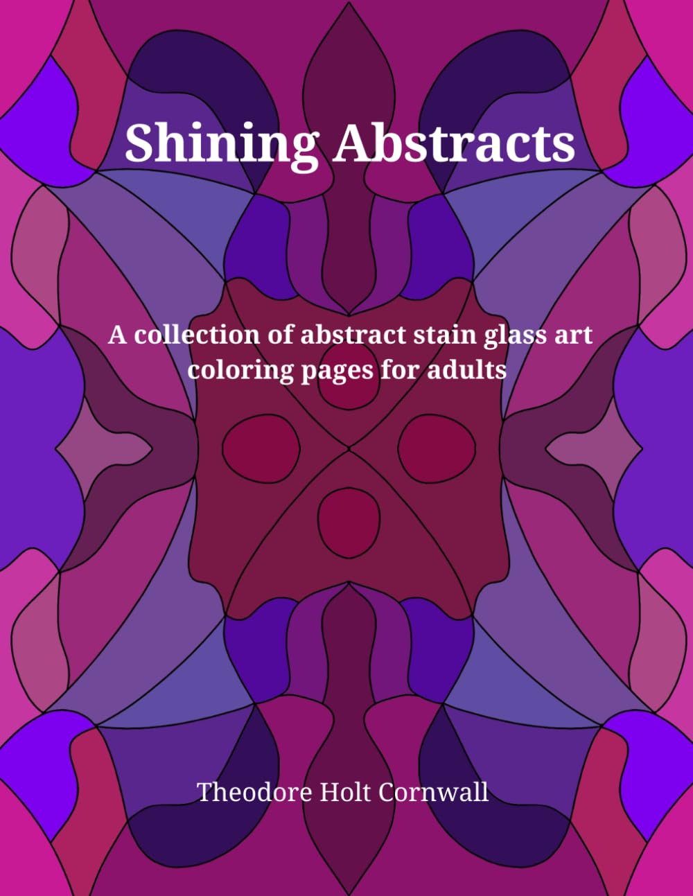Shining Abstracts: A collection of abstract stain glass art coloring pages for adults