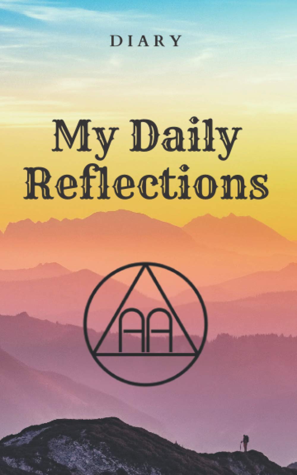 Alcoholics Anonymous Diary My Daily Reflections: Notebook, Diary for alcoholics Guided Daily Sobriety Journal for Addiction, Writing Prompt Ideas, help in sobering up