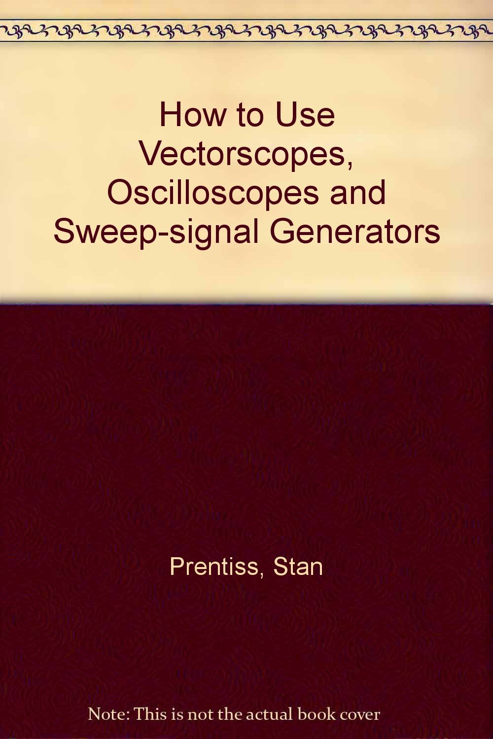 How to Use Vectorscopes, Oscilloscopes and Sweepsignal Generators