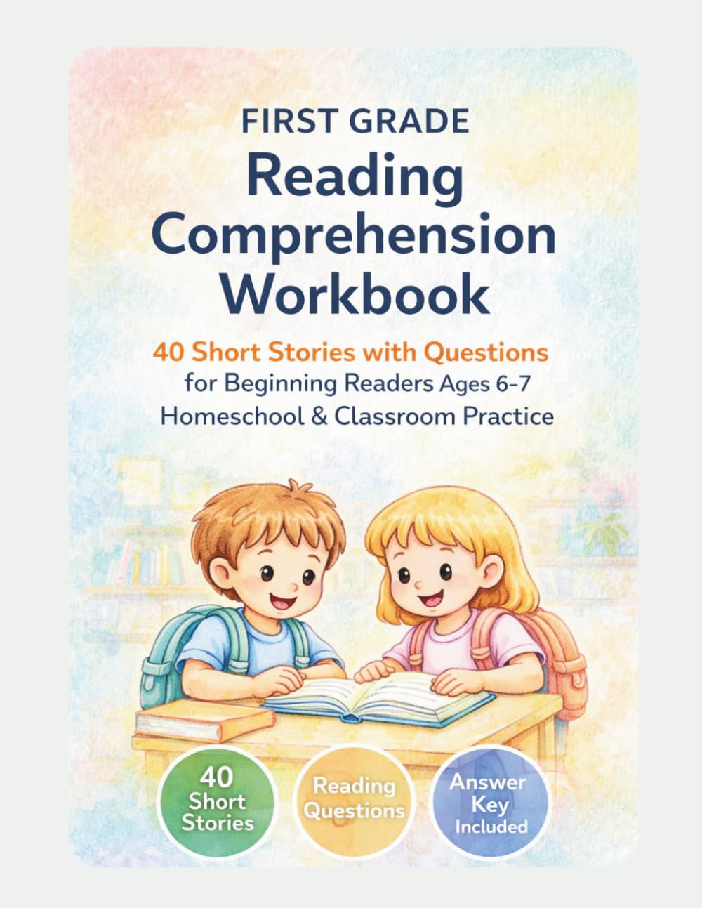 First grade reading comprehension workbook: 40 Short Stories with Questions | Reading Comprehension Practice for First Grade | Fiction and Nonfiction ... | Homeschool & Classroom Literacy Activities