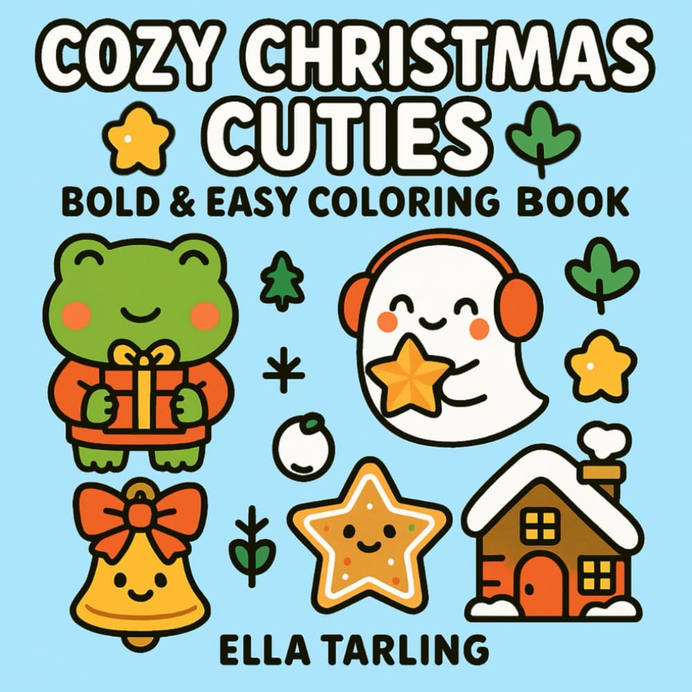 Cozy Christmas Cuties: Bold & Easy Coloring Book with Cute Holiday Characters & Winter Treats for Kids & Adults (Cozy Christmas Cuties Collection)
