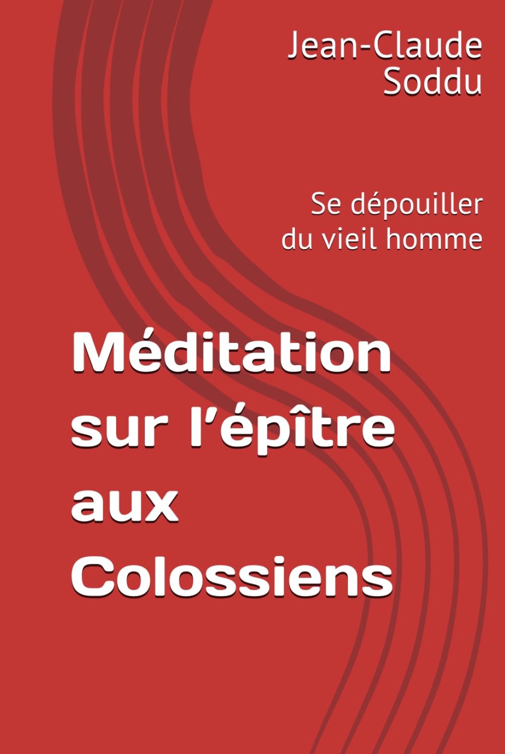 Méditation sur l’épître aux Colossiens: Se dépouiller du vieil homme
