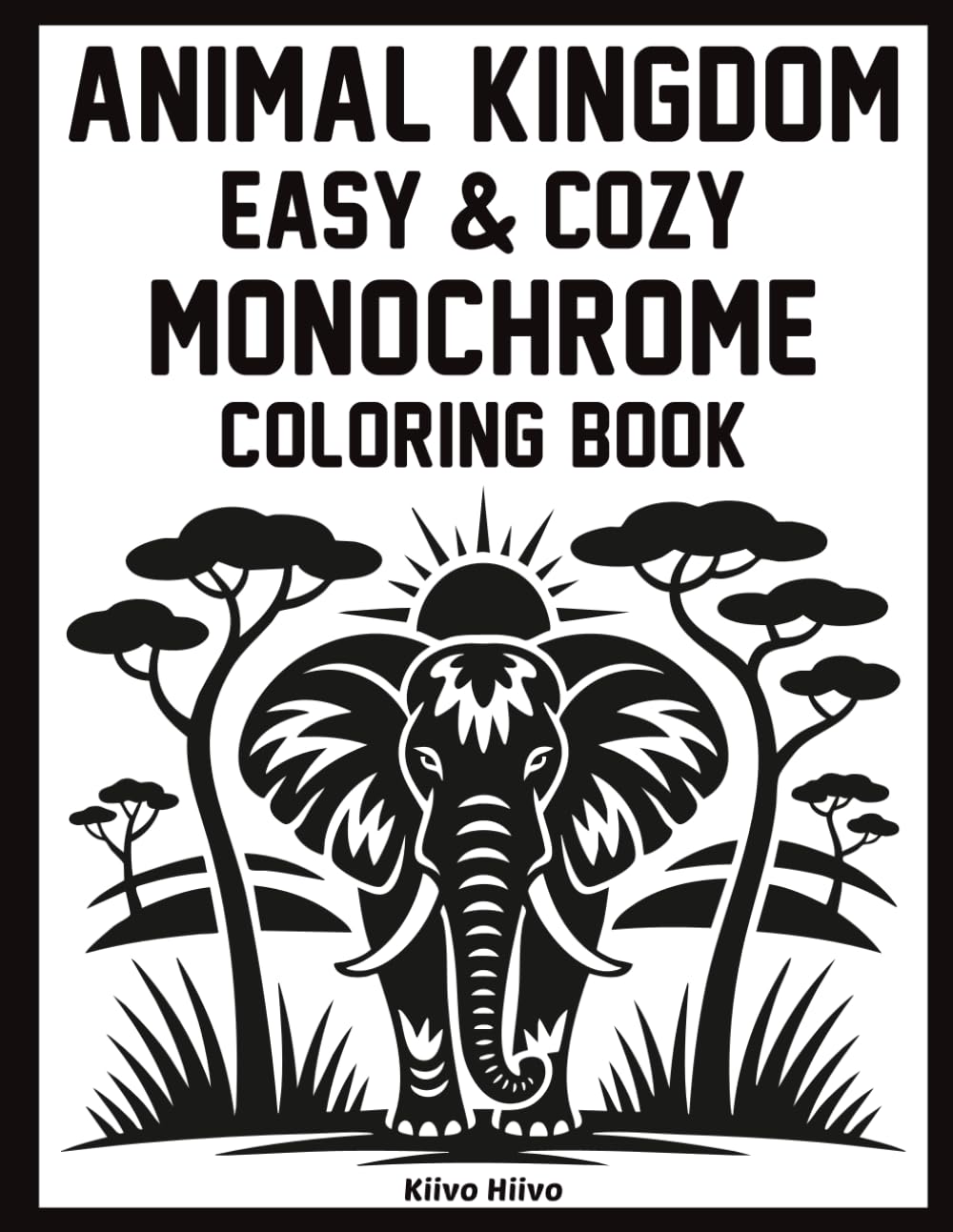 Animal Kingdom - Easy & Cozy Monochrome Coloring Book: Relax with Nature Inspired Animal Scenes Using Just One Color – Simple Monochrome Illustrations ... Coloring, and Peaceful Creative Relaxation