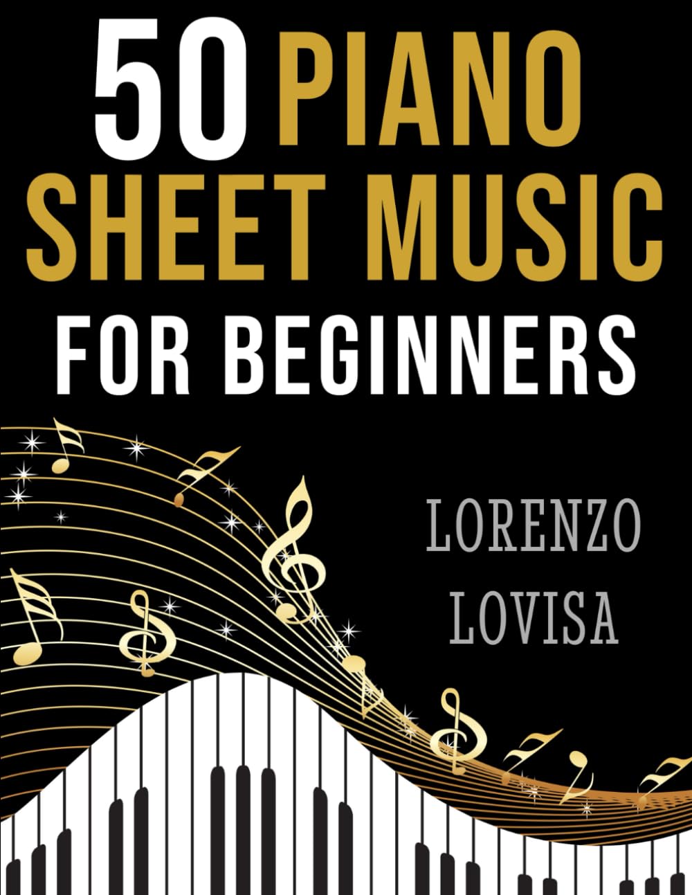 50 Piano Sheet Music for Beginners: Simplified Great Classics with Large Font Sizes (Classical Piano Sheet Music for Beginners)