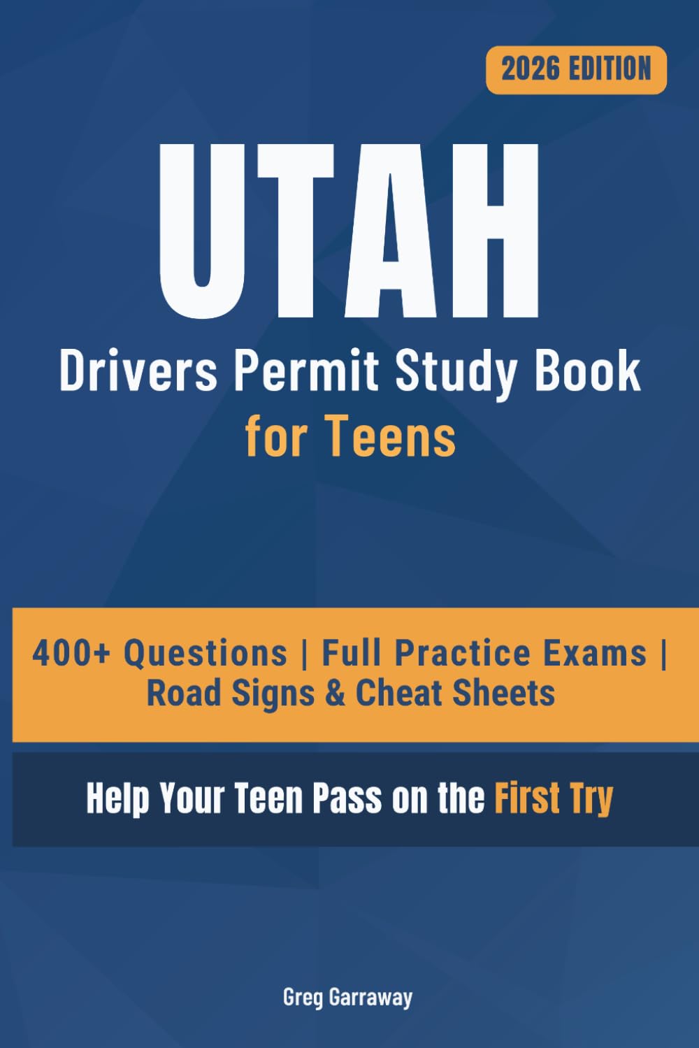 Utah Drivers Manual Study Book for Teens: 400+ Practice Questions with Detailed Explanations, Road Signs, Cheat Sheets and Full Practice Exams to Help Your Teen Pass on the First Try