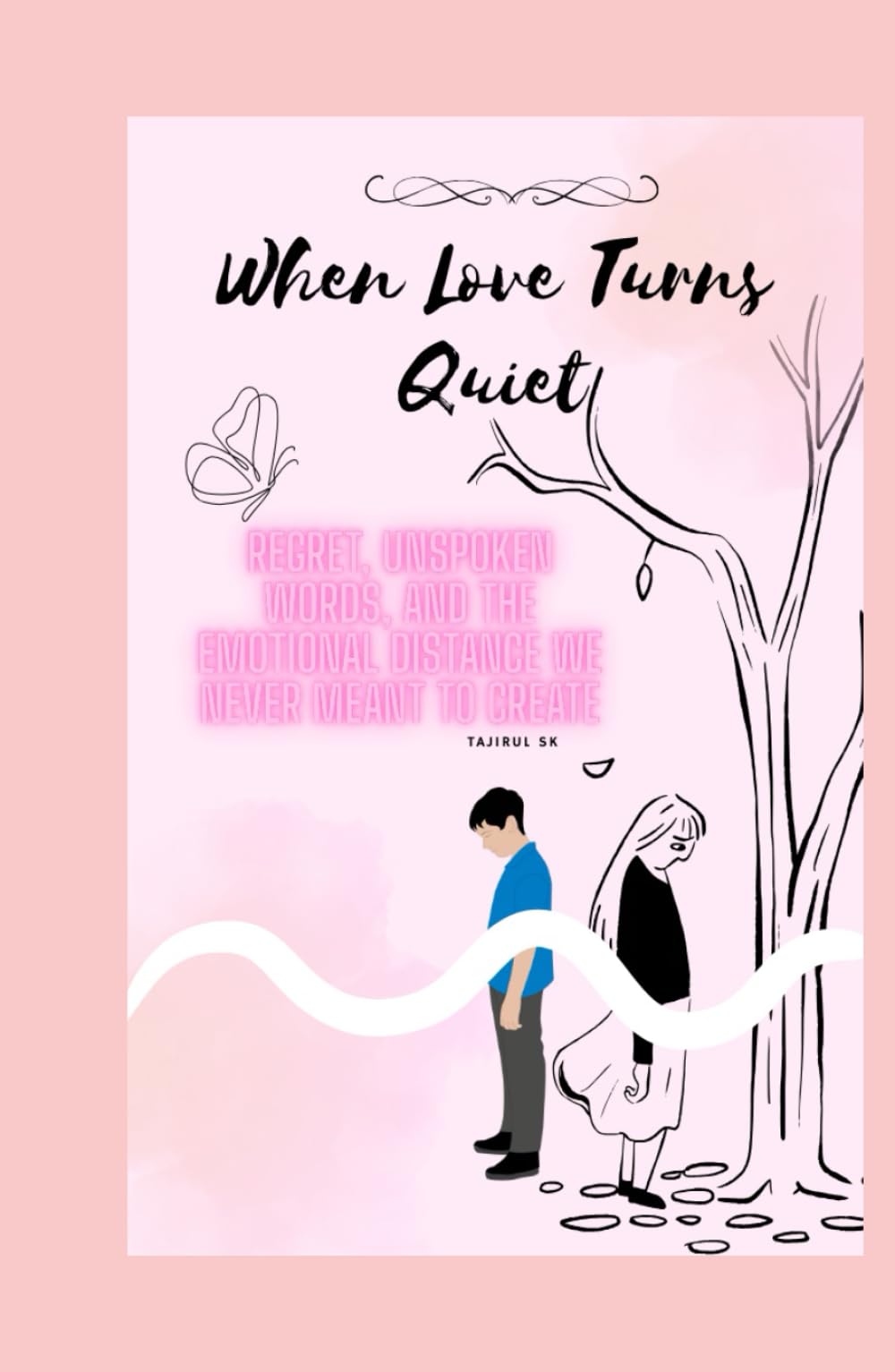 When Love Turns Quiet: Regret, Unspoken Words, and the Emotional Distance We Never Meant to Create (Next of Kin: What We Never Say Aloud)