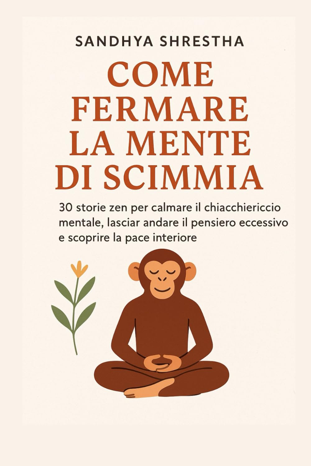 COME FERMARE IL MENTE DI SCIMMIA (La via della mente quieta)