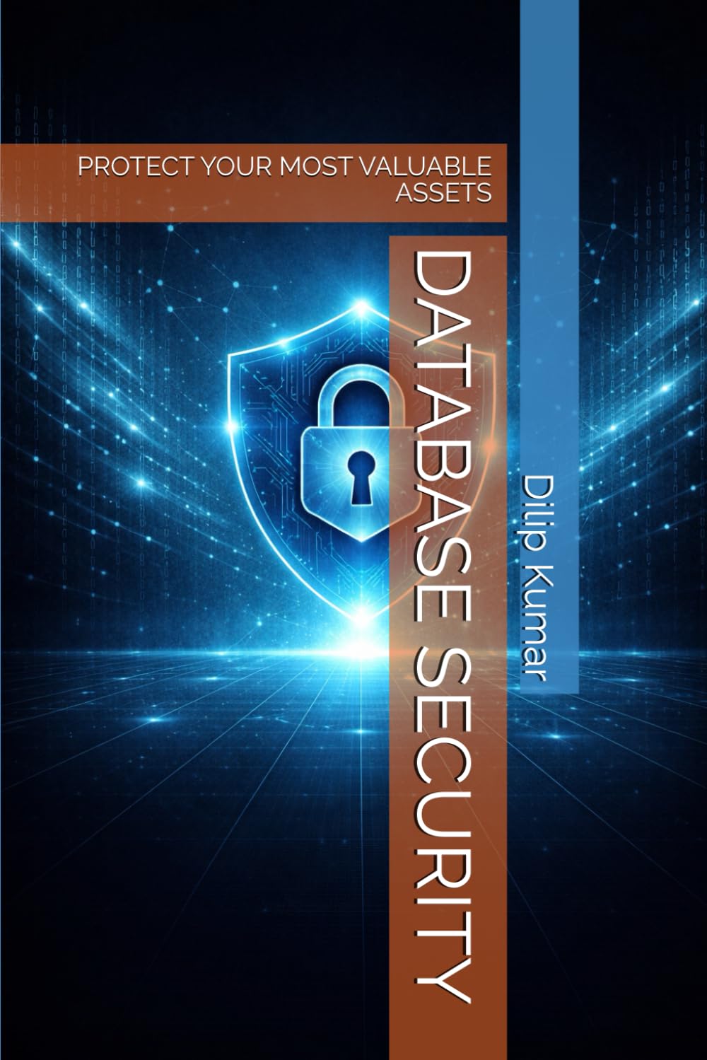 DATABASE SECURITY: PROTECT YOUR MOST VALUABLE ASSETS