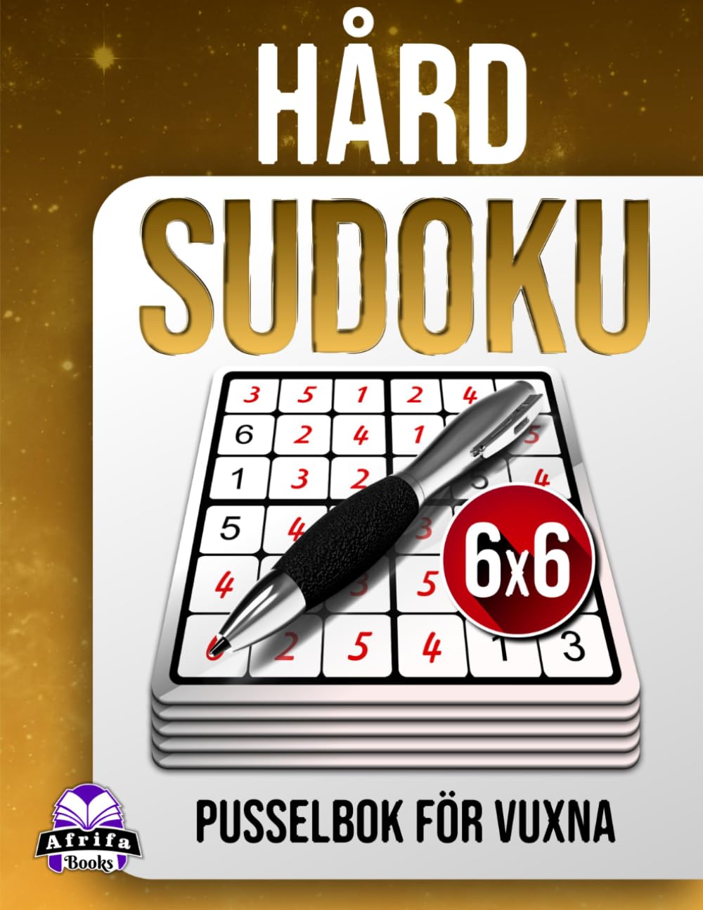 Hård Sudoku-pusselbok för vuxna: 200 utmanande pussel med stor stil för logikälskare: Stressfria hjärnspel, 6x6 rutnätsstorlek