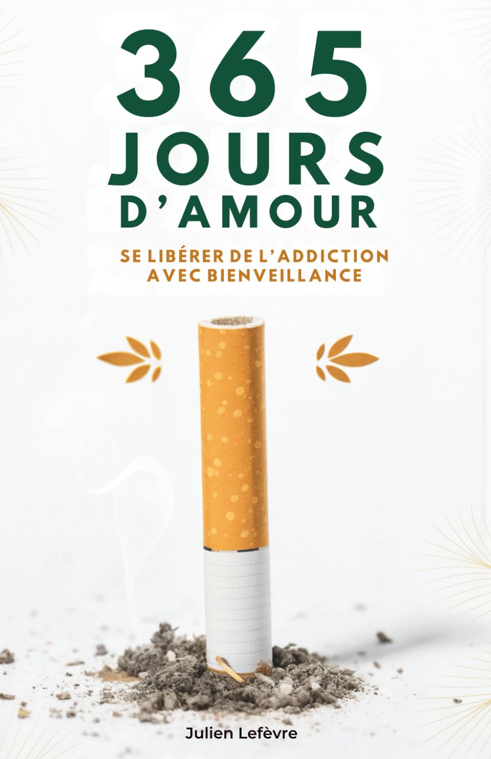 365 Jours D’amour: Se Libérer de L’Addiction Avec Bienveillance