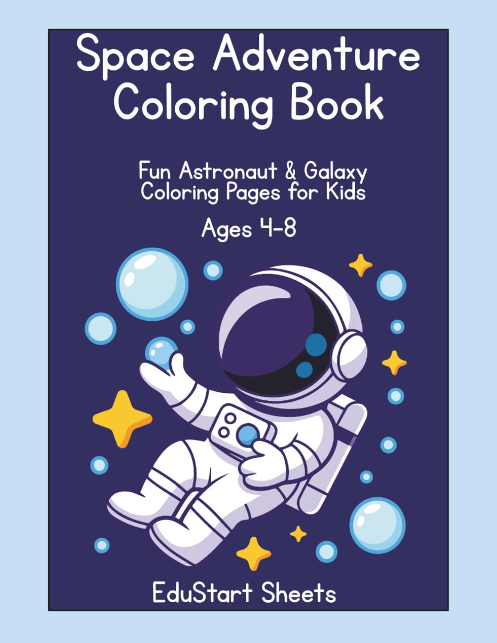 Space Adventure Coloring Book: Fun Astronaut & Galaxy Coloring Pages for Kids Ages 4-8