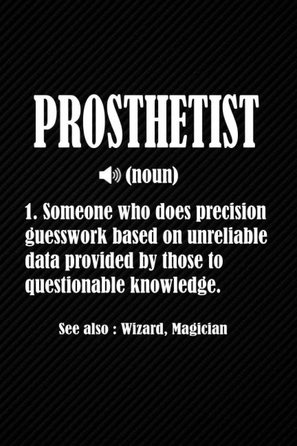 Prosthetist Definition: Blank Lined Journal Notebook Planner - Gifts For Men Gifts For Men and Women Diary
