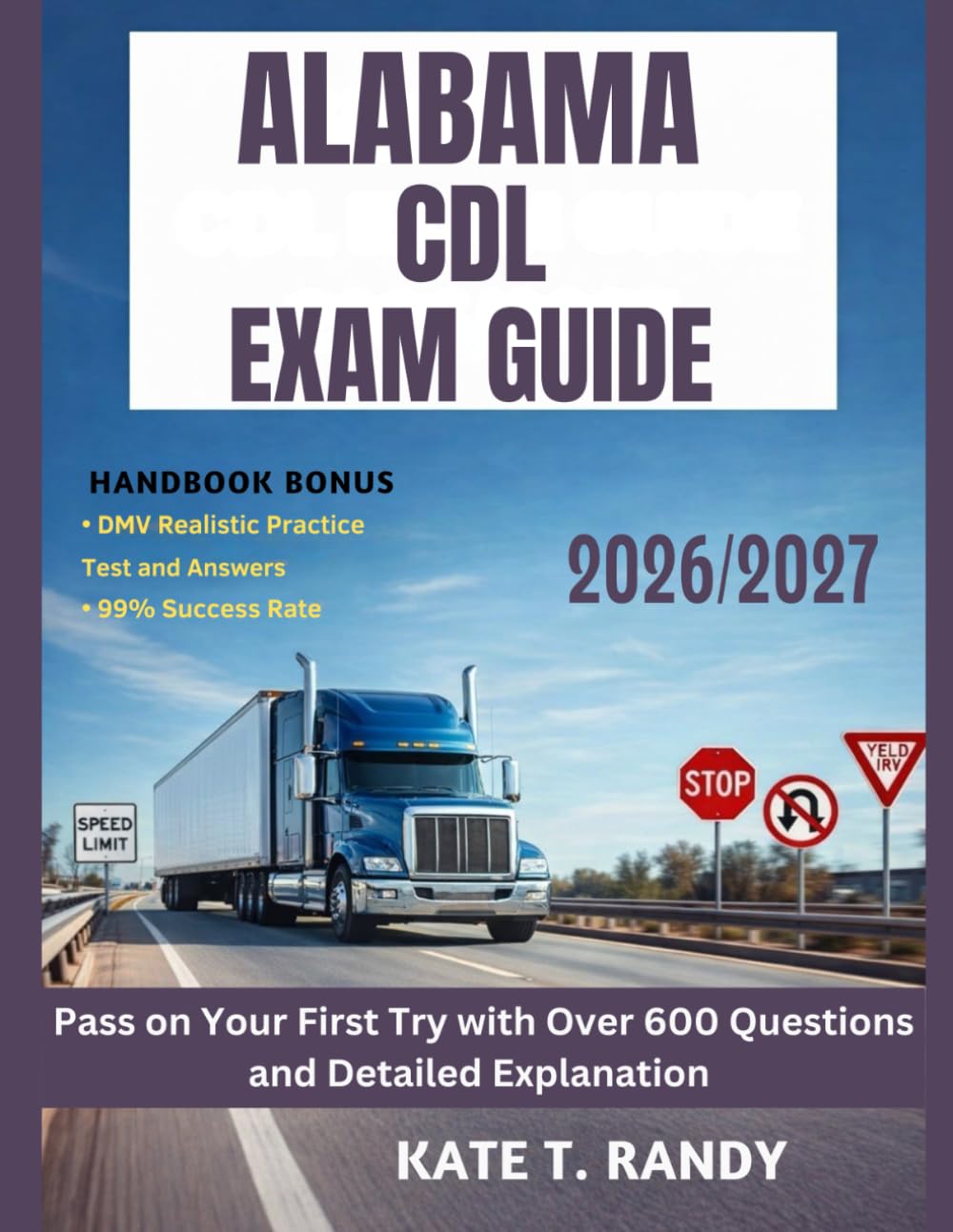 ALABAMA CDL EXAM GUIDE 2026/2027: Pass on Your First Try with Over 600 Questions and Detailed Explanations