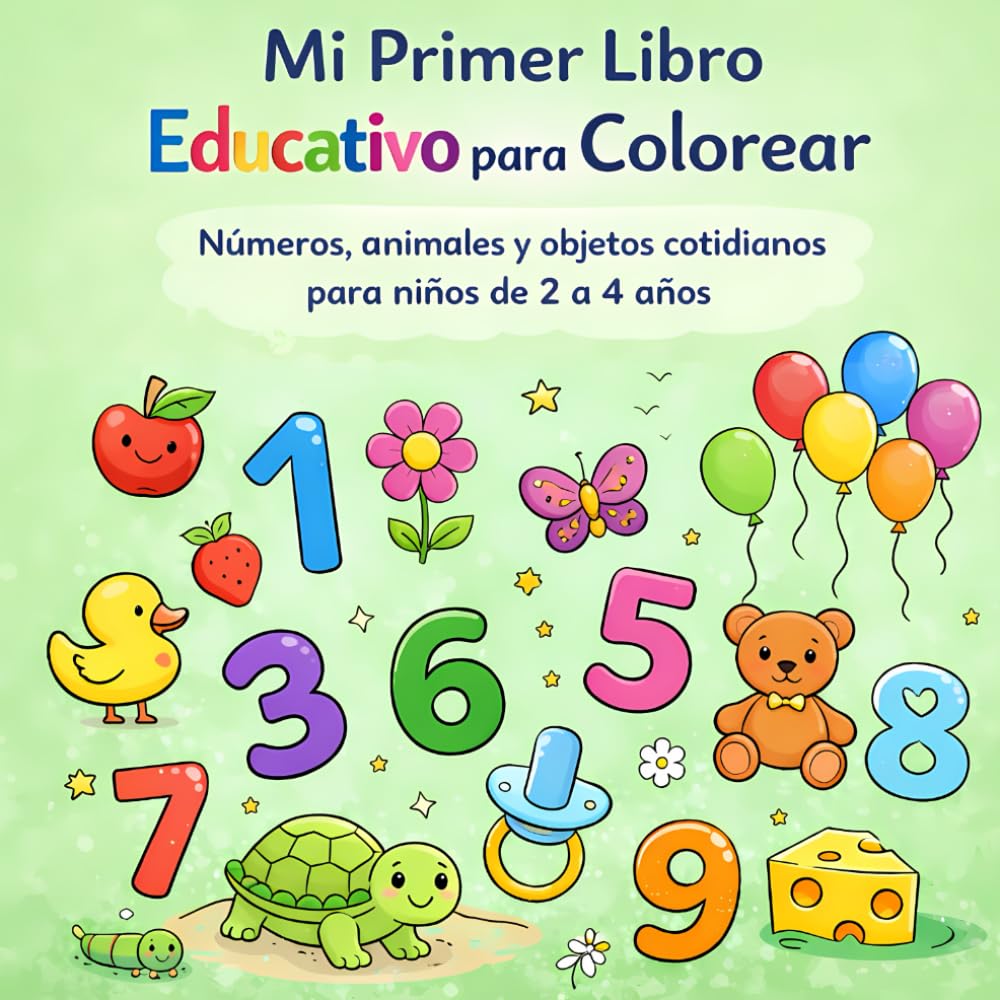 Mi Primer Libro Educativo para Colorear: Números, animales y objetos cotidianos para niños de 2 a 4 años