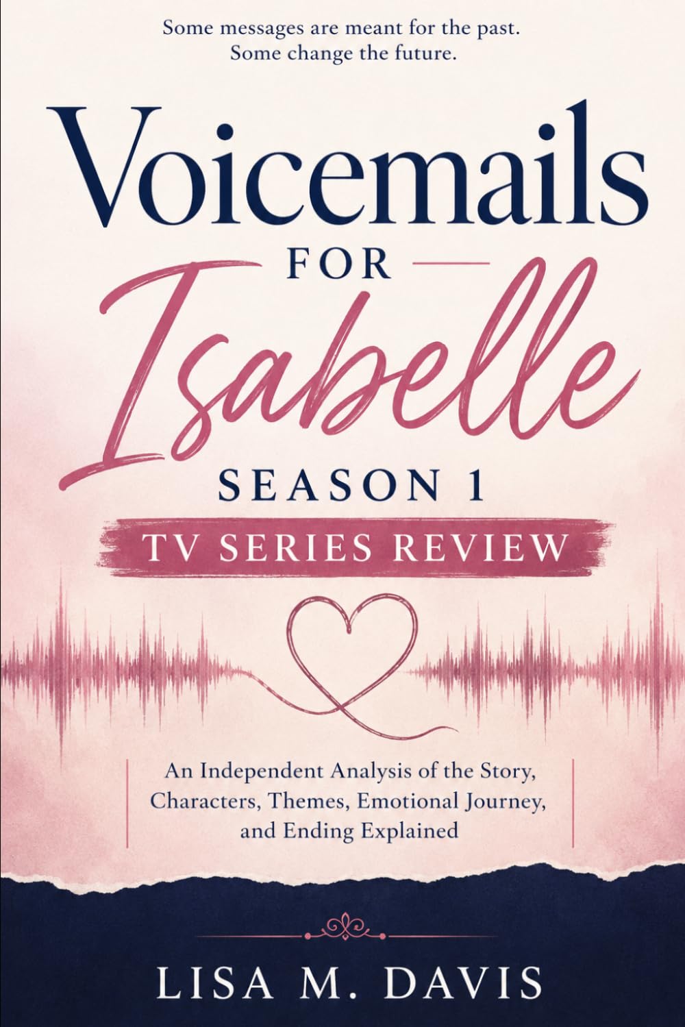 Voicemails for Isabelle Season 1 Tv Series Review: An Independent Analysis of the Story, Characters, Themes, Emotional Journey, and Ending Explained