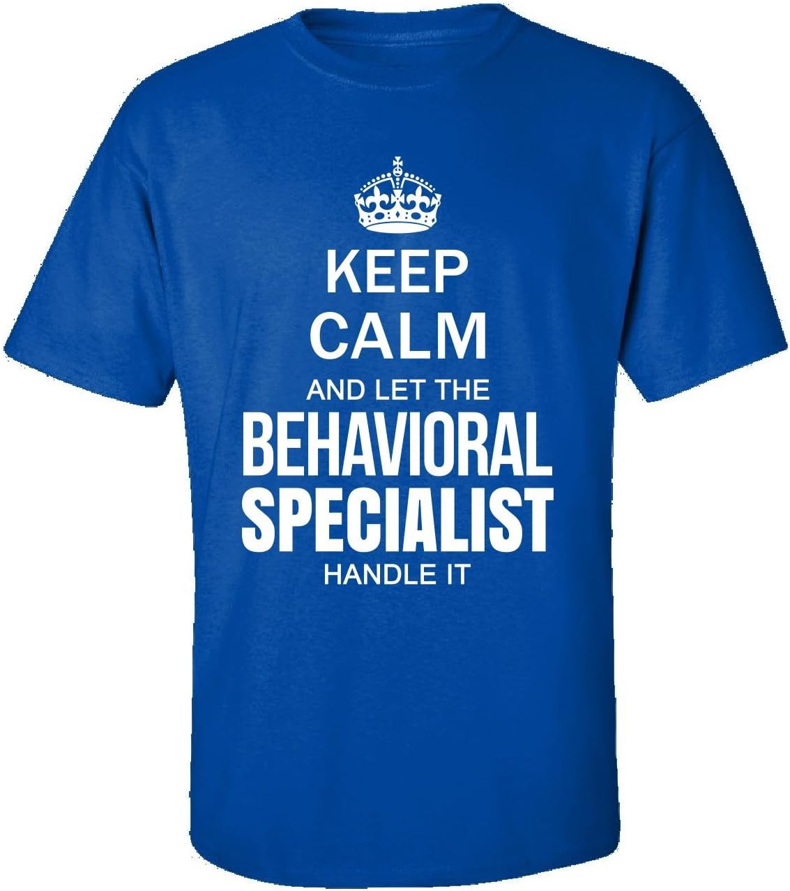 Keep Calm And Let The Behavioral Specialist Handle It Funny - Adult Shirt