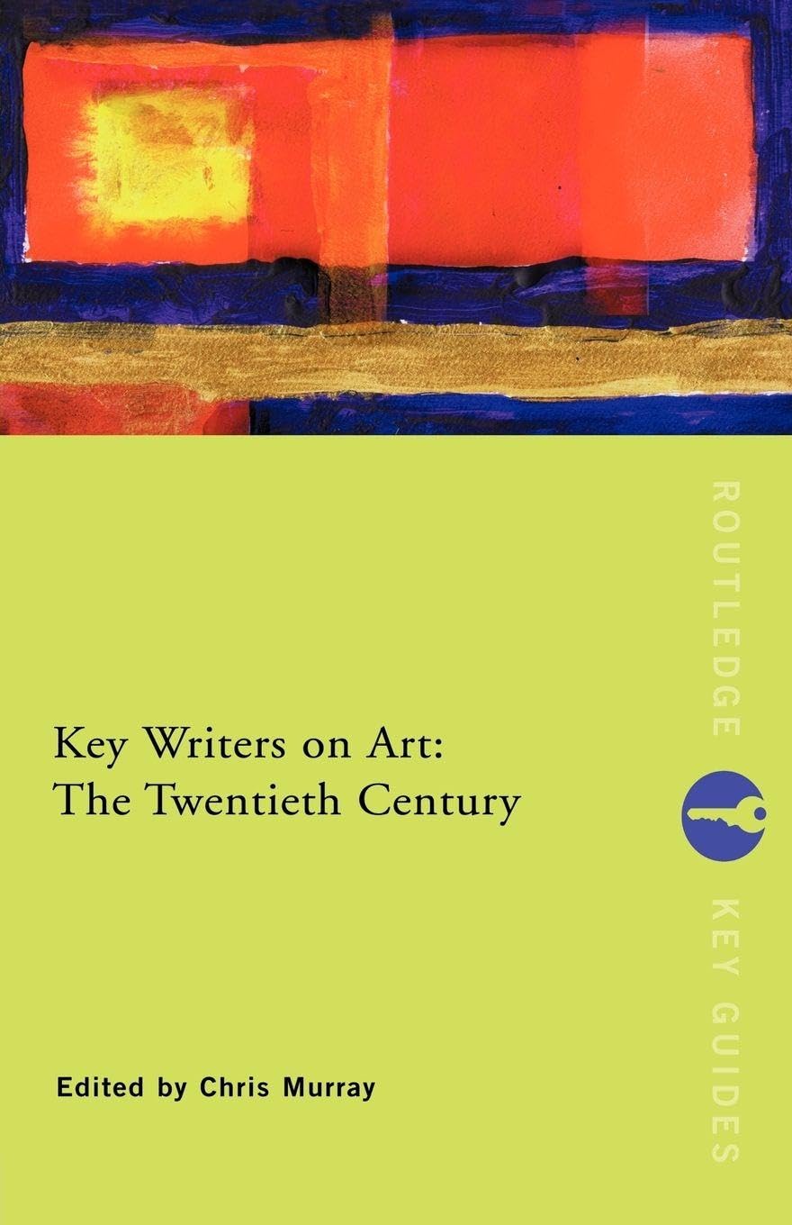 Key Writers on Art: The Twentieth Century (Routledge Key Guides). Murray**