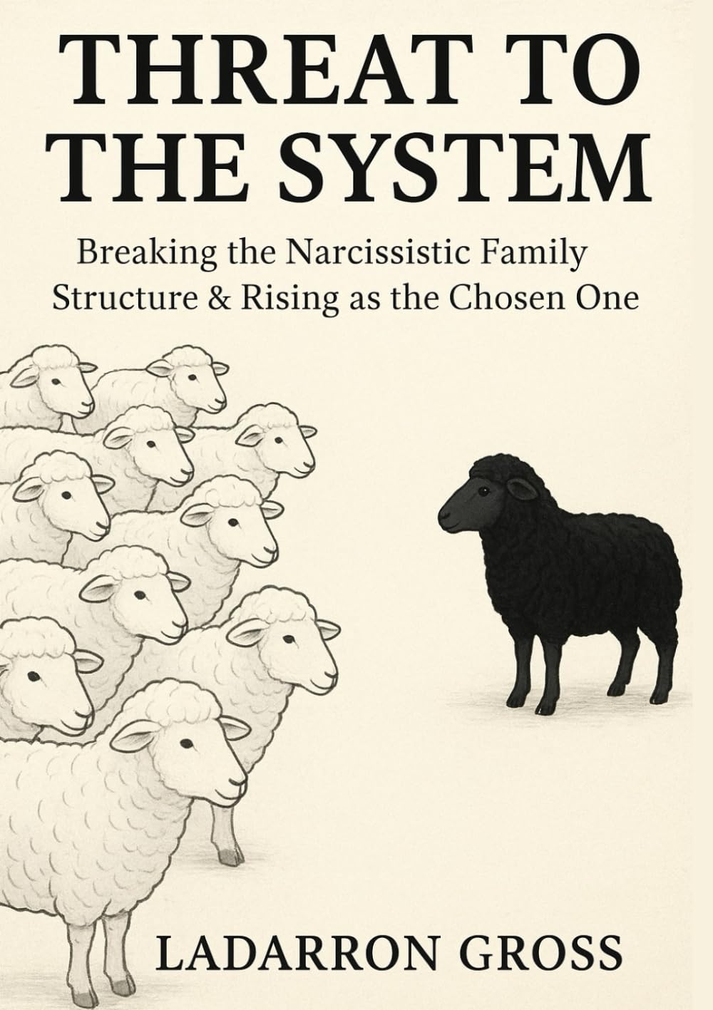 THREAT TO THE SYSTEM: Breaking the Narcissistic Family Structure & Rising as the Chosen One