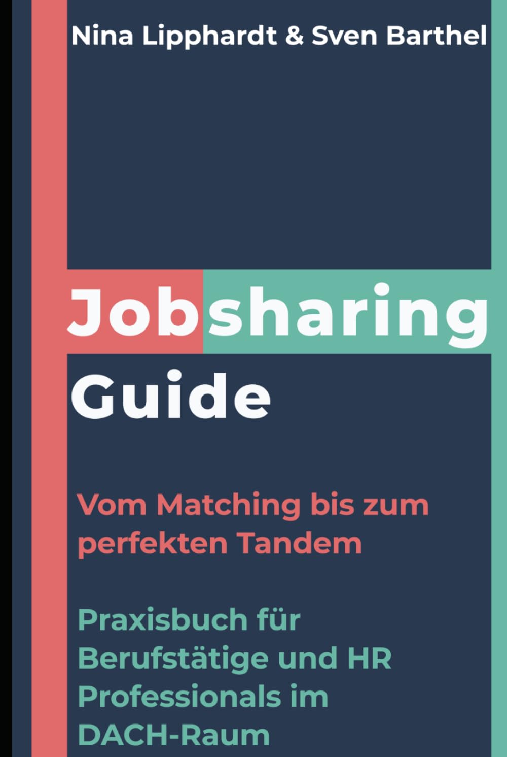 Jobsharing Guide: Vom Matching bis zum perfekten Tandem - Praxisbuch für Berufstätige und HR Professionals