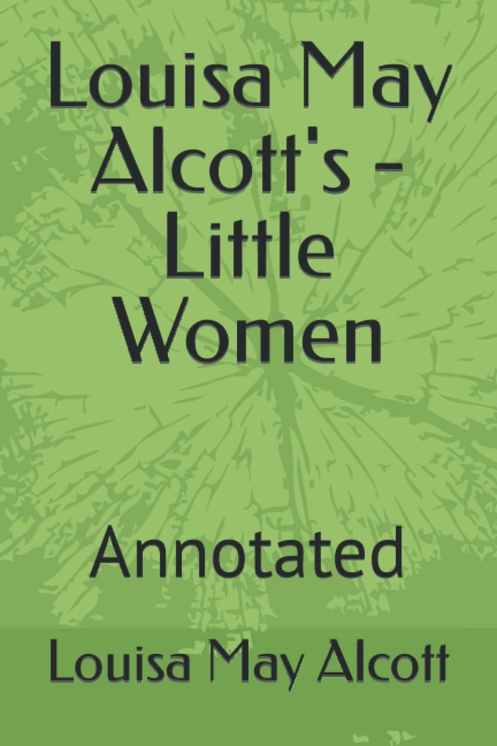 Louisa May Alcott's - Little Women: Annotated
