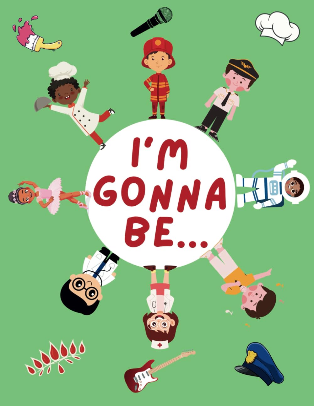 When I grow up, I am gonna be...a fun coloring book for kids to color in and explore their career options!: Coloring book for kids to explore professions and career choices, for ages 3 to 8 years.