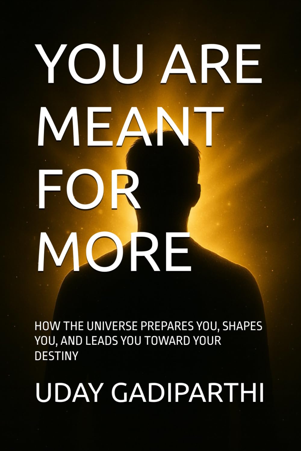 YOU ARE MEANT FOR MORE: How the Universe Prepares You, Shapes You, and Leads You Toward Your Destiny || Self Help Books || Motivational Books || Life lesson Books || Personal Development Books