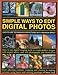 Produktbild Simple Ways to Edit Digital Photos: Easy-To-Use Techniques for Pictures with Maximum Impact
